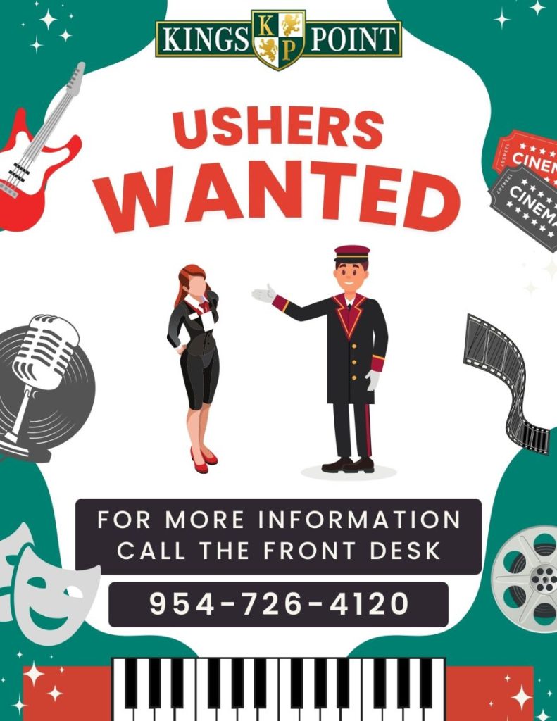 Ushers Wanted - For More Information, Call the Front Desk at 954-726-4120